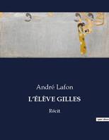 L'ÉLÈVE GILLES, Récit