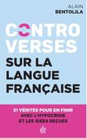 Controverses sur la langue française, 51 vérités pour en finir avec l'hypocrisie et les idées reçues