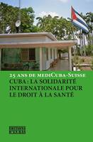 25 ans de MediCuba-Suisse, Cuba et la solidarité internationale pour la santé