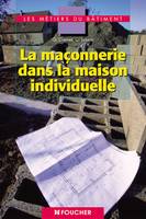 La maçonnerie dans la maison individuelle, CAP/BEP Métiers du bâtiment - BAC PRO Secteur bâtiment TP