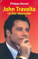 John Travolta - La star réssuscitée, la star ressuscitée