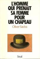 Sciences humaines (H.C.) L'Homme qui prenait sa femme pour un chapeau, et autres récits cliniques, et autres récits cliniques