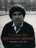 Un cubain libre, Reinaldo Arenas