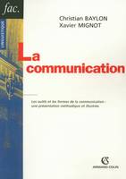 La communication - Les outils et les formes de la communication : une présentation méthodique et ill, Les outils et les formes de la communication : une présentation méthodique et illustrée