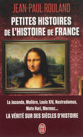 Petites histoires de l'histoire de France, La vérité sur des siècles d'histoire
