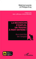 La recherche d'emploi, un travail à part entière !, Aux marches de l'emploi