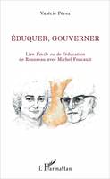 Éduquer, gouverner, Lire Émile ou de l'éducation de Rousseau avec Michel Foucault