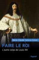 Faire le roi, L'autre corps de Louis XIII