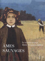 Ames sauvages / le symbolisme à travers les pays baltes , LE SYMBOLISME A TRAVERS LES PAYS BALTES