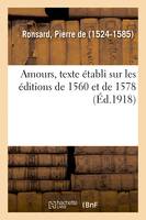 Amours, texte établi sur les éditions de 1560 et de 1578, et publié avec des additions de l'auteur, des notes et des commentaires. Sur la mort de Marie, 1578. Amours d'Eurymédon et de Callirée, 1578