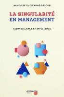 La singularité en management, Bienveillance et efficience