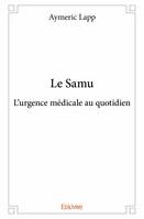 Le samu, L’urgence médicale au quotidien