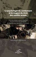 La psychologie du combattant et le respect du droit des conflits armés, Étude des facteurs pouvant influencer le comportement du combattant au regard du droit international humanitaire