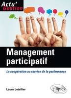 Management participatif. La coopération au service de la performance, la coopération au service de la performance