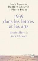 Mélanges chevrel, 1939 dans les lettres et les arts, essais offerts à Yves Chevrel