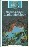 Mers et océans, la planète bleue