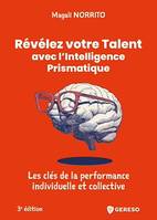 Révélez votre Talent avec l'Intelligence Prismatique, Les clés de la performance individuelle et collective