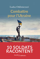 Combattre pour l'Ukraine, Dix soldats racontent