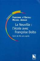La Neuville - L'école avec Francoise Dolto, suivi de Dix ans après, roman d'aventures pédagogiques