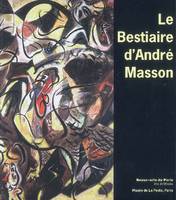 le bestiaire d'andre masson, exposition du 6 avril au 5 septembre 2009, Musée de la poste, [Paris]