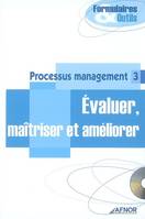 Processus management 3 -  Evaluer, maîtriser et améliorer, Avec CD--ROM