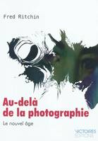 Au delà de la photographie : Le nouvel âge