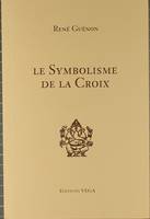 SYMBOLISME DE LA CROIX (LE)