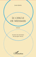 Cercle de Messmer, Roman - Traduit de L'estonien par Jacques Tricot