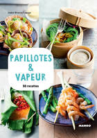 Papillotes & vapeur, 50 recettes