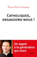 Catholiques, engageons-nous !