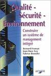 Qualité - Sécurité - Environnement : Construire un système de management intégré, construire un système de management intégré