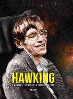 Hawking - L'homme, le génie et la théorie du tout