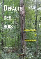 Défauts des bois, Connaissance & appréhension