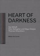 Kai Althoff Ellen Gallagher Thomas Hirschhorn : Heart of Darkness /anglais