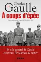 A coups d'épée, Et si le général de Gaulle réécrivait Vers l'armée de métier...