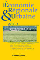 Revue d'économie régionale et urbaine n° 4/2016 Foncier et développement des territoires ruraux et p, Foncier et développement des territoires ruraux et périurbains