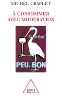 CONSOMMER AVEC MODERATION (A), Alcool et dépendance