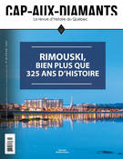 Cap-aux-Diamants. No. 146, Été 2021, Rimouski, bien plus que 325 ans d’histoire