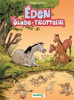 Éden, le globe-trotteur, Tome 1, Eden le globe trotteur - tome 01