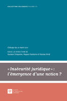 Insécurité juridique : l'émergence d'une notion ?, Colloque du 22 mars 2021