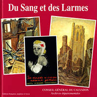 Du sang et des larmes, [exposition, Château de Bénouville, 1994]