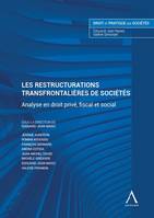 Les restructurations transfrontalières de sociétés, Analyse en droit privé, fiscal et social