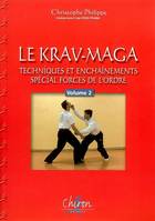 2, Le krav-maga - techniques et enchaînements, Volume 2, Techniques et enchaînements, spécial forces de l'ordre