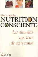 Nutrition consciente - les aliments au coeur de votre santé, les aliments au coeur de votre santé