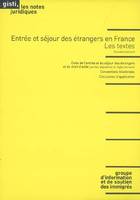 Entrée et séjour des étrangers en France: Les textes GISTI, les textes