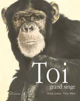 Toi grand singe