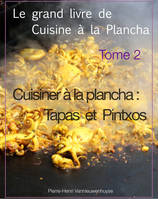 Le grand livre de cuisine à la plancha tome 2, Cuisiner à la plancha : Tapas et Pintxos