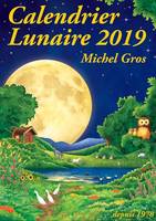 Calendrier Lunaire 2019 de Michel Gros, La Lune au quotidien... comment profiter de ses bienfaits