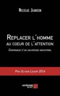 Replacer l'homme au coeur de l'attention, Chronique d'un sauvetage industriel