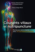 Courants vitaux et nutripuncture, renforcer votre vitalité avec 39 nutriments essentiels